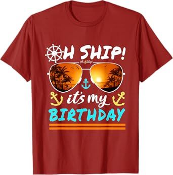 Oh Ship It's My Birthday Cruise T-Shirt